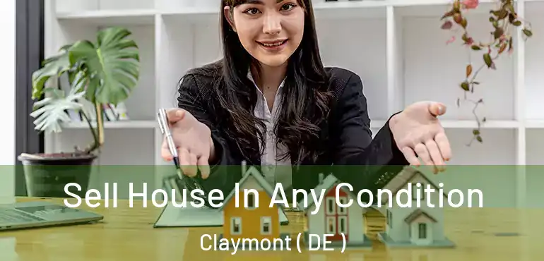  Sell House In Any Condition Claymont ( DE )