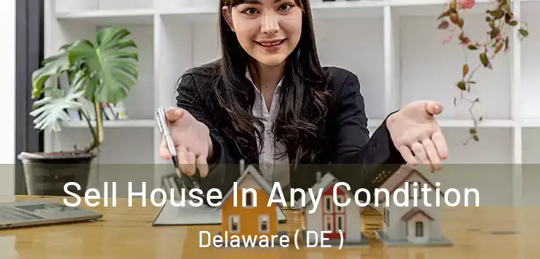  Sell House In Any Condition Delaware ( DE )