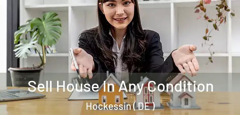  Sell House In Any Condition Hockessin ( DE )