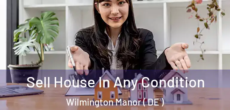  Sell House In Any Condition Wilmington Manor ( DE )