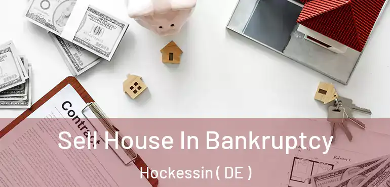  Sell House In Bankruptcy Hockessin ( DE )