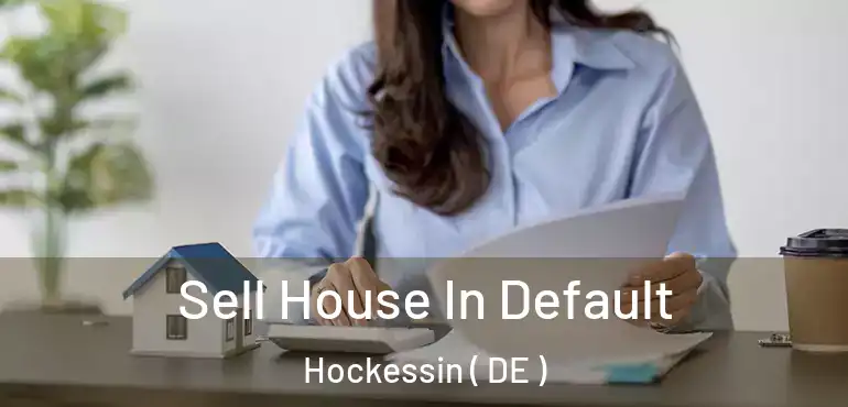  Sell House In Default Hockessin ( DE )