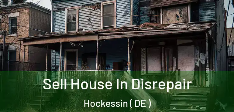  Sell House In Disrepair Hockessin ( DE )