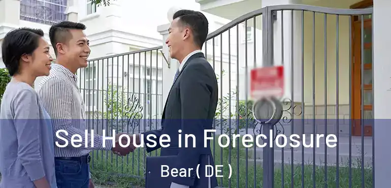  Sell House in Foreclosure Bear ( DE )