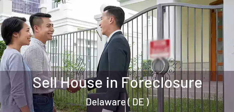  Sell House in Foreclosure Delaware ( DE )