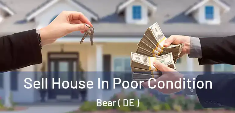  Sell House In Poor Condition Bear ( DE )