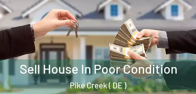  Sell House In Poor Condition Pike Creek ( DE )