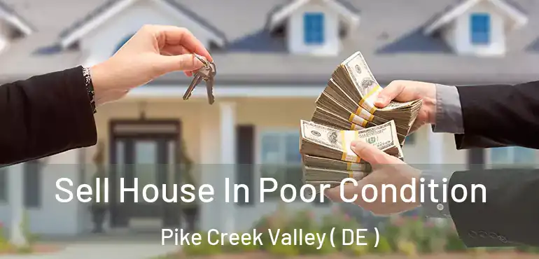  Sell House In Poor Condition Pike Creek Valley ( DE )