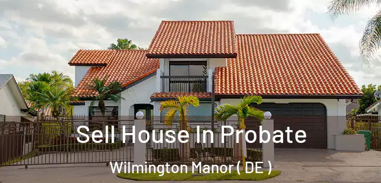  Sell House In Probate Wilmington Manor ( DE )