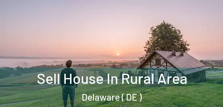  Sell House In Rural Area Delaware ( DE )