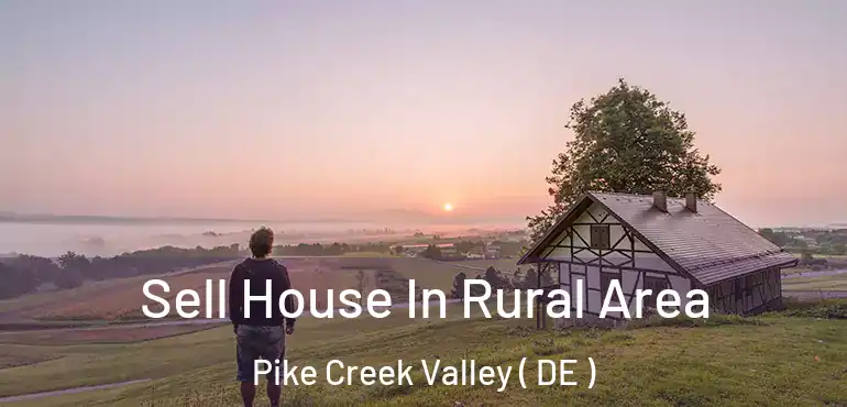  Sell House In Rural Area Pike Creek Valley ( DE )