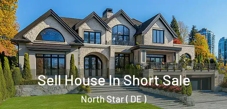  Sell House In Short Sale North Star ( DE )
