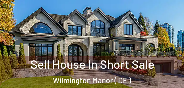  Sell House In Short Sale Wilmington Manor ( DE )