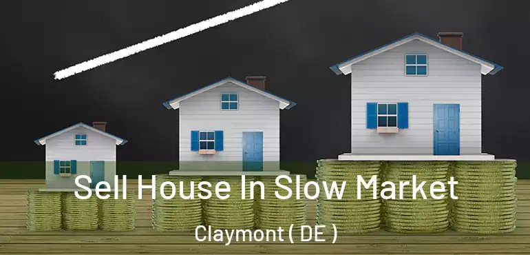  Sell House In Slow Market Claymont ( DE )