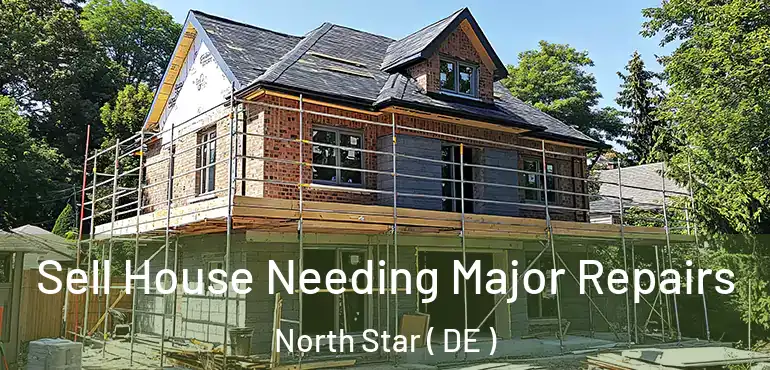  Sell House Needing Major Repairs North Star ( DE )