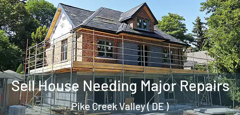  Sell House Needing Major Repairs Pike Creek Valley ( DE )