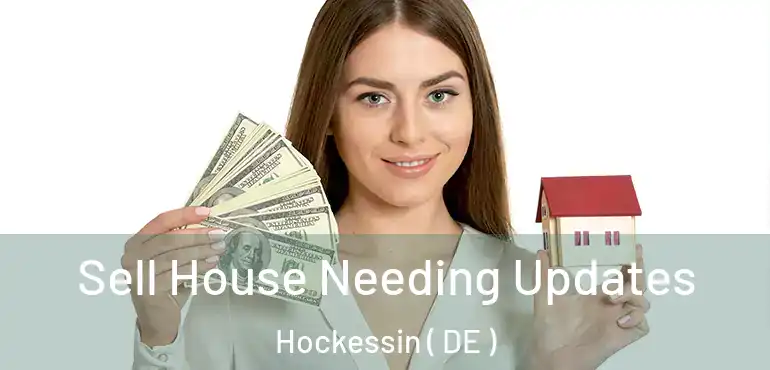  Sell House Needing Updates Hockessin ( DE )
