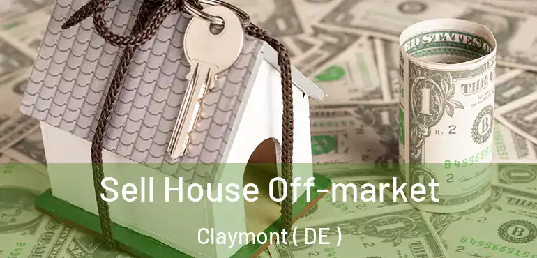  Sell House Off-market Claymont ( DE )