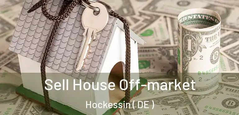  Sell House Off-market Hockessin ( DE )