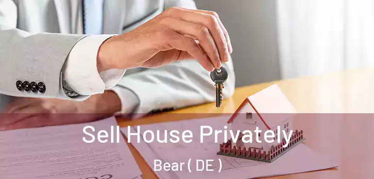  Sell House Privately Bear ( DE )