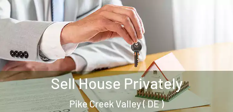  Sell House Privately Pike Creek Valley ( DE )