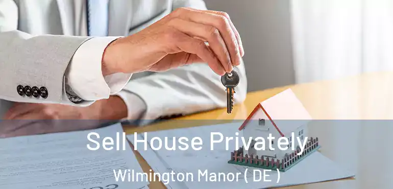  Sell House Privately Wilmington Manor ( DE )