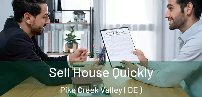  Sell House Quickly Pike Creek Valley ( DE )