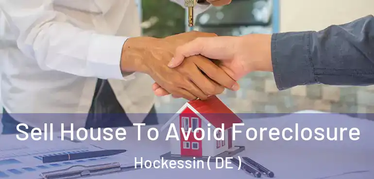  Sell House To Avoid Foreclosure Hockessin ( DE )