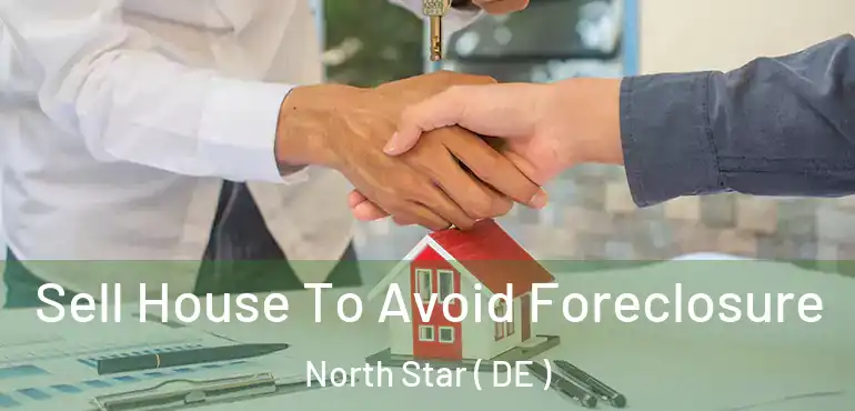  Sell House To Avoid Foreclosure North Star ( DE )