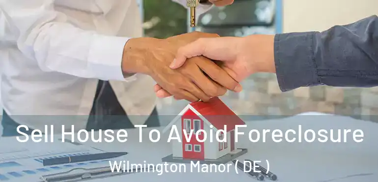  Sell House To Avoid Foreclosure Wilmington Manor ( DE )