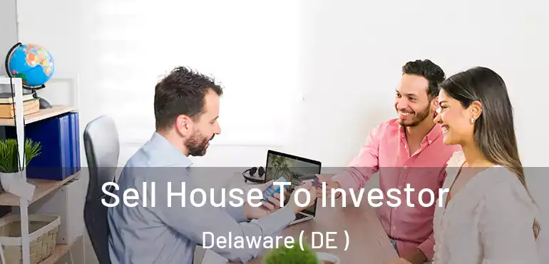  Sell House To Investor Delaware ( DE )