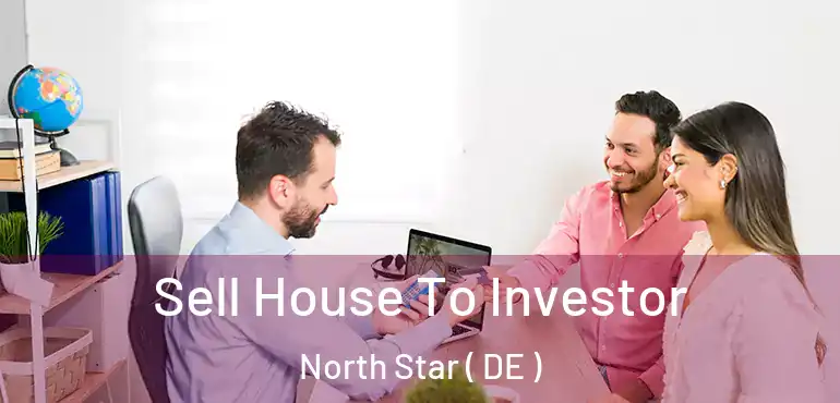  Sell House To Investor North Star ( DE )