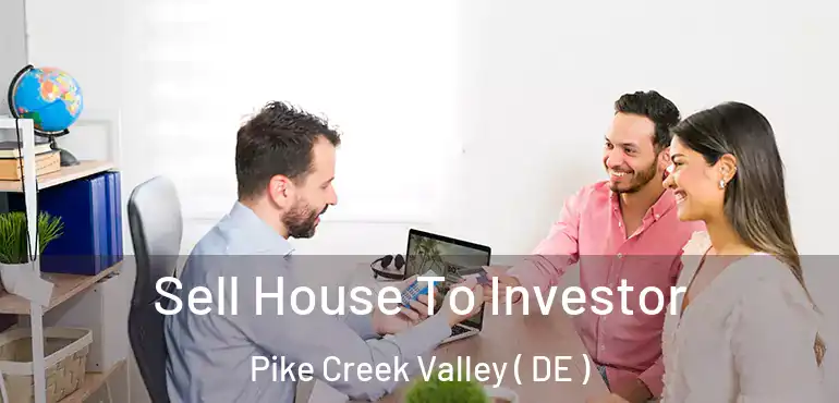  Sell House To Investor Pike Creek Valley ( DE )