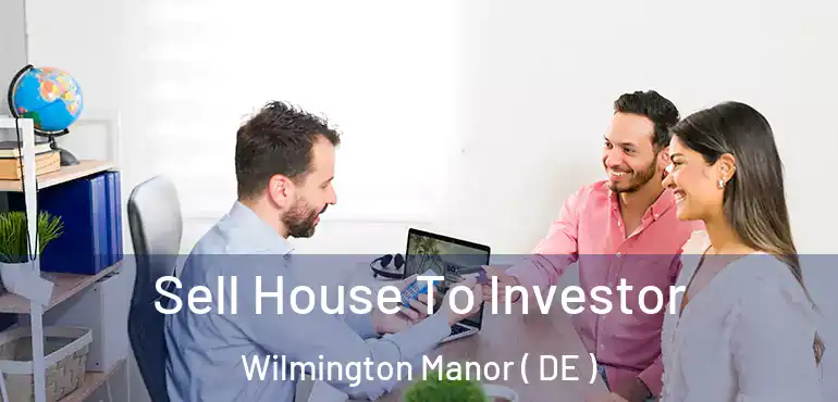  Sell House To Investor Wilmington Manor ( DE )