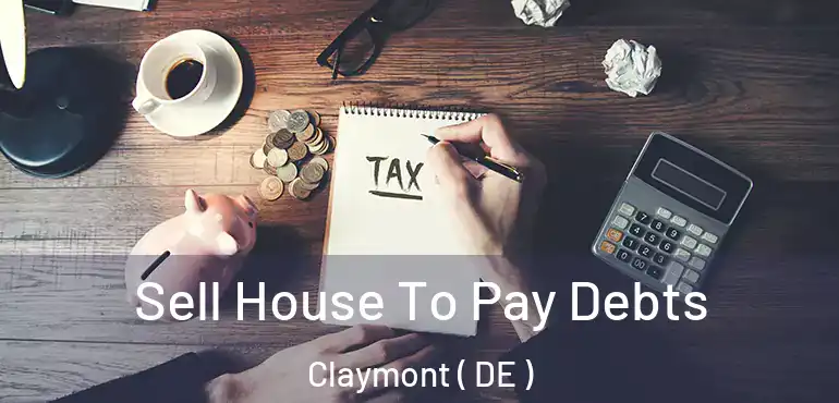  Sell House To Pay Debts Claymont ( DE )
