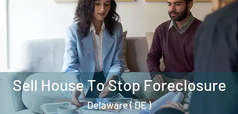  Sell House To Stop Foreclosure Delaware ( DE )