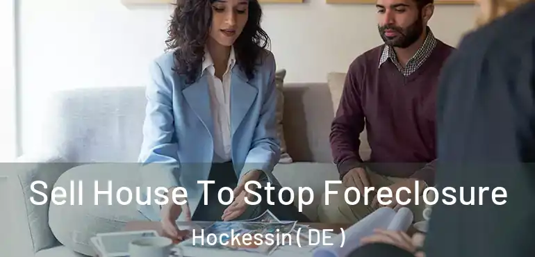  Sell House To Stop Foreclosure Hockessin ( DE )
