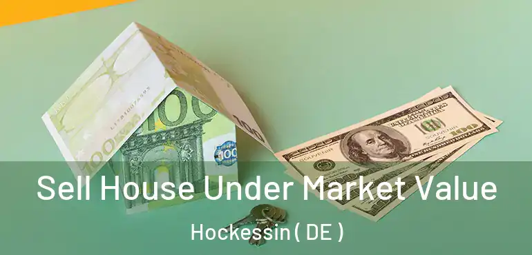  Sell House Under Market Value Hockessin ( DE )