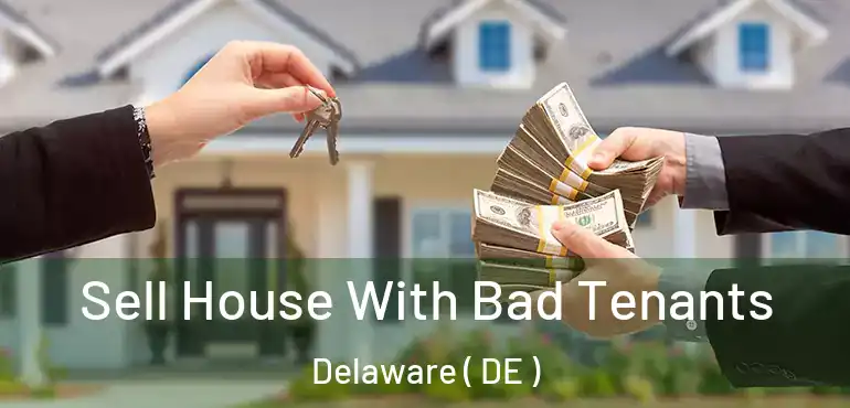  Sell House With Bad Tenants Delaware ( DE )