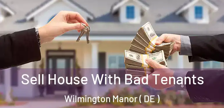  Sell House With Bad Tenants Wilmington Manor ( DE )