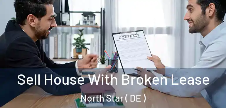  Sell House With Broken Lease North Star ( DE )