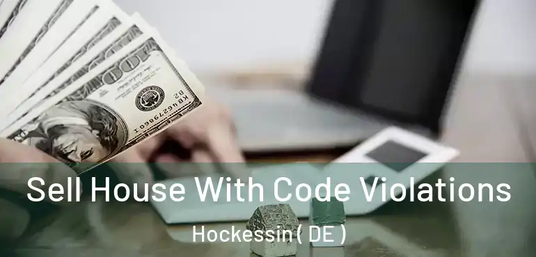  Sell House With Code Violations Hockessin ( DE )