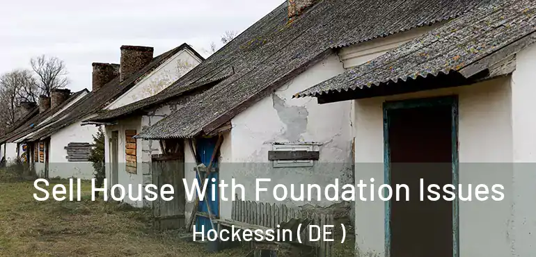  Sell House With Foundation Issues Hockessin ( DE )