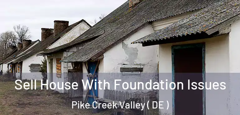  Sell House With Foundation Issues Pike Creek Valley ( DE )