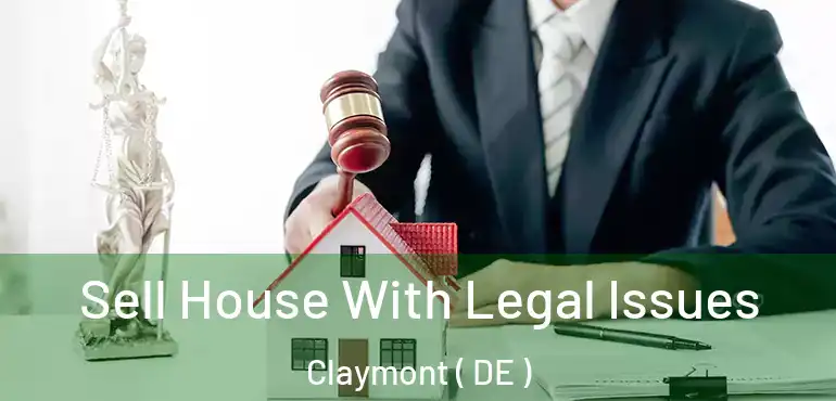  Sell House With Legal Issues Claymont ( DE )