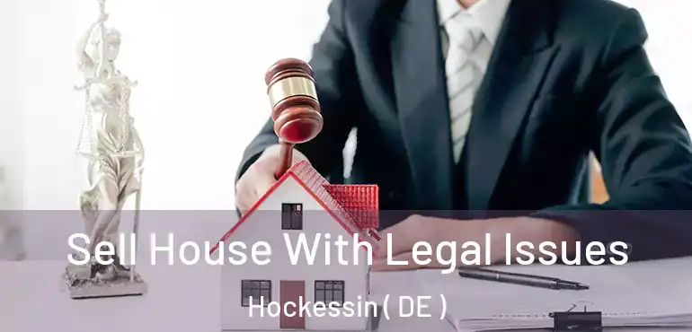  Sell House With Legal Issues Hockessin ( DE )