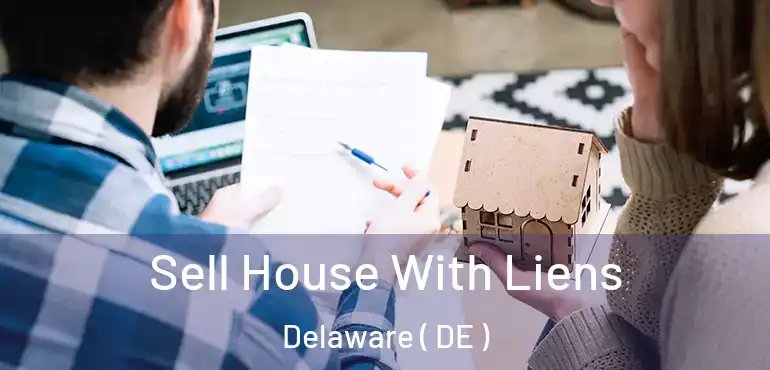  Sell House With Liens Delaware ( DE )