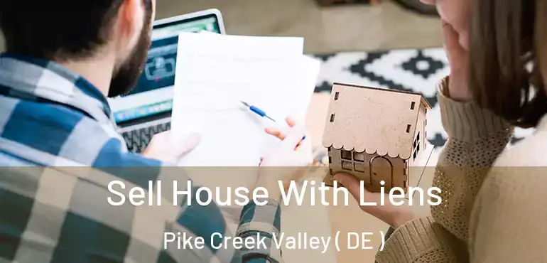  Sell House With Liens Pike Creek Valley ( DE )