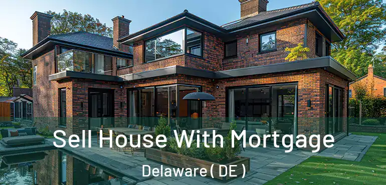  Sell House With Mortgage Delaware ( DE )