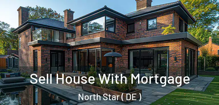  Sell House With Mortgage North Star ( DE )